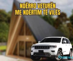 ???? Ndërro veturën me ndërtimin e Vilës ????