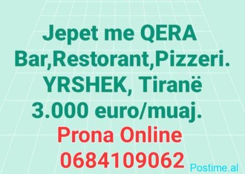 Jepet me QERA Bar,Restorant, Pizzeri ne YRSHEK TIRANE