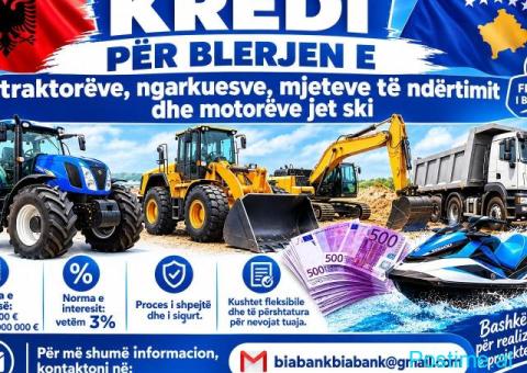 Kredi të disponueshme për blerjen e traktorëve, ngarkuesve,